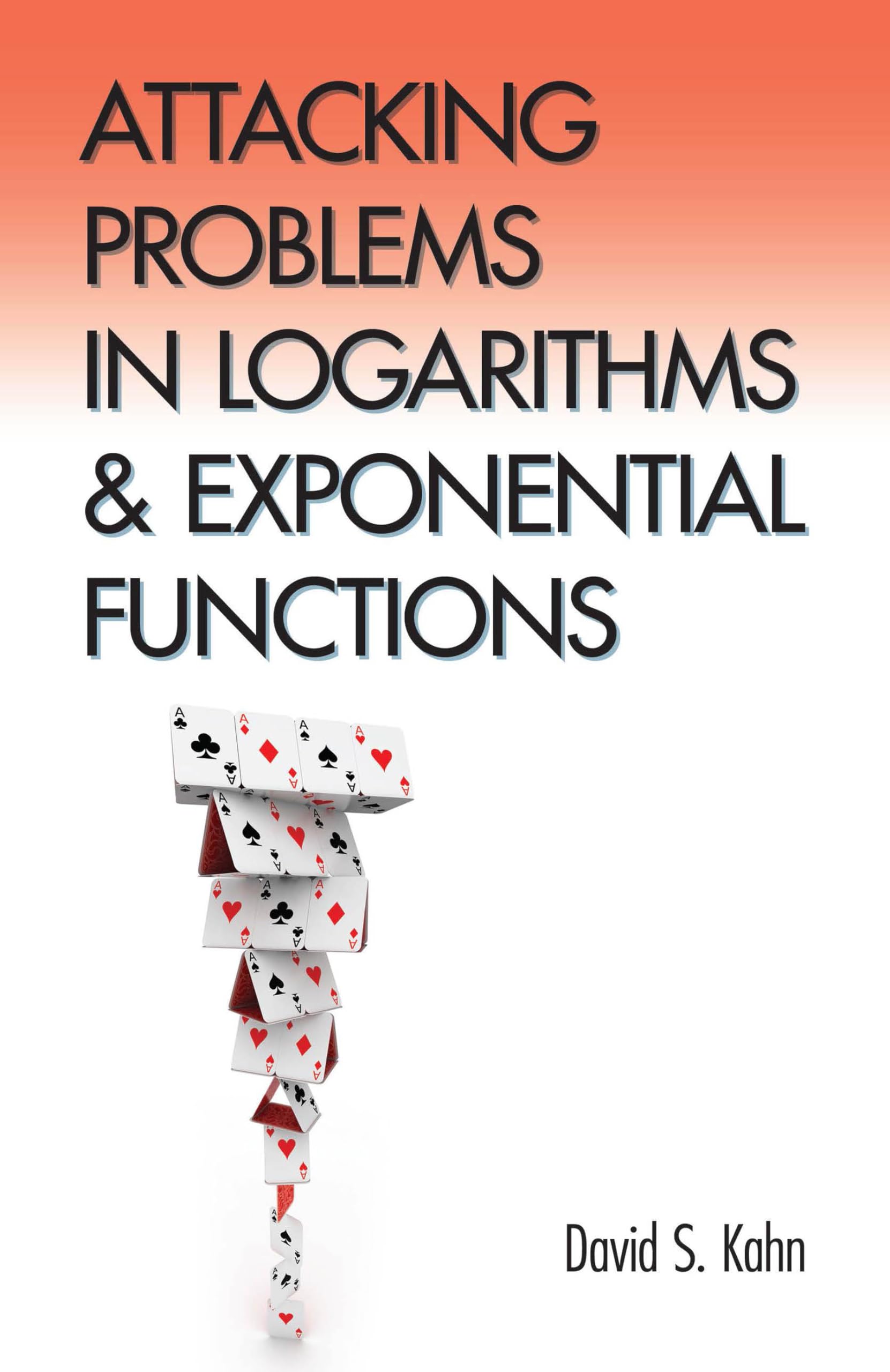 Attacking Problems in Logarithms and Exponential Functions (Dover Books on Mathematics),Used