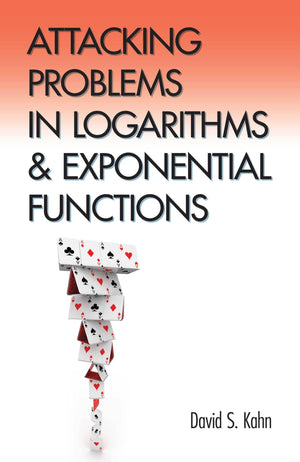 Attacking Problems in Logarithms and Exponential Functions (Dover Books on Mathematics),Used