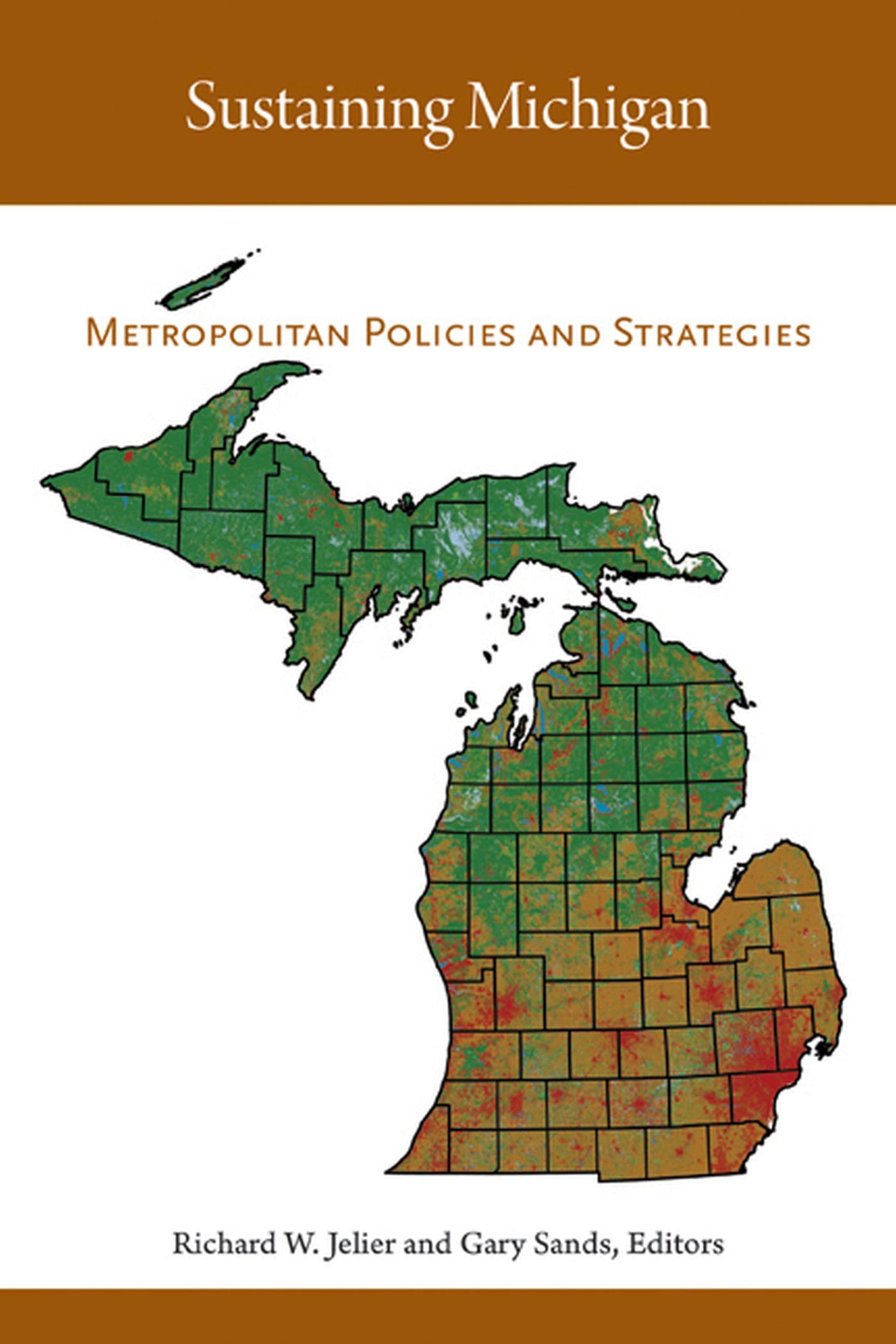 Sustaining Michigan: Metropolitan Policies And Strategies,New
