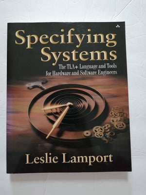 Specifying Systems: The Tla+ Language And Tools For Hardware And Software Engineers,New