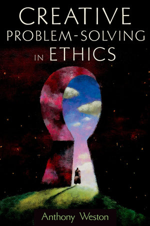 Creative Problemsolving In Ethics (Oxford Paperback Reference),New