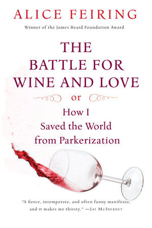 The Battle for Wine and Love: or How I Saved the World from Parkerization,Used