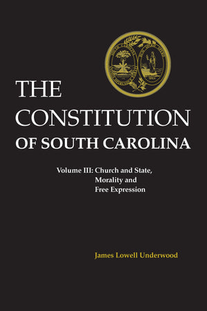 The Constitution of South Carolina, Vol. 3: Church and State, Morality and Free Expression,Used
