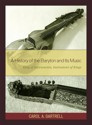 A History Of The Baryton And Its Music: King Of Instruments, Instrument Of Kings,Used