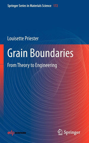 Grain Boundaries: From Theory to Engineering (Springer Series in Materials Science, 172),New