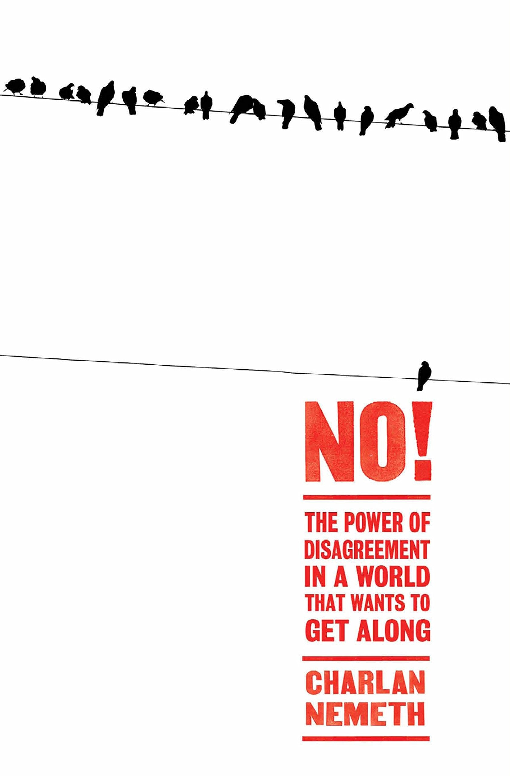 No!: The Power of Disagreement in a World that Wants to Get Along [Mar 28, 2018] Nemeth, Charlan,Used