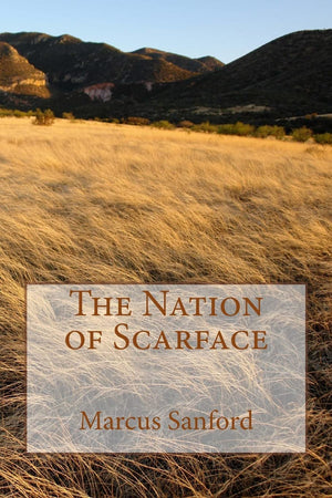 The Nation Of Scarface: Based On A Blackfoot Prehistoric Legend,Used