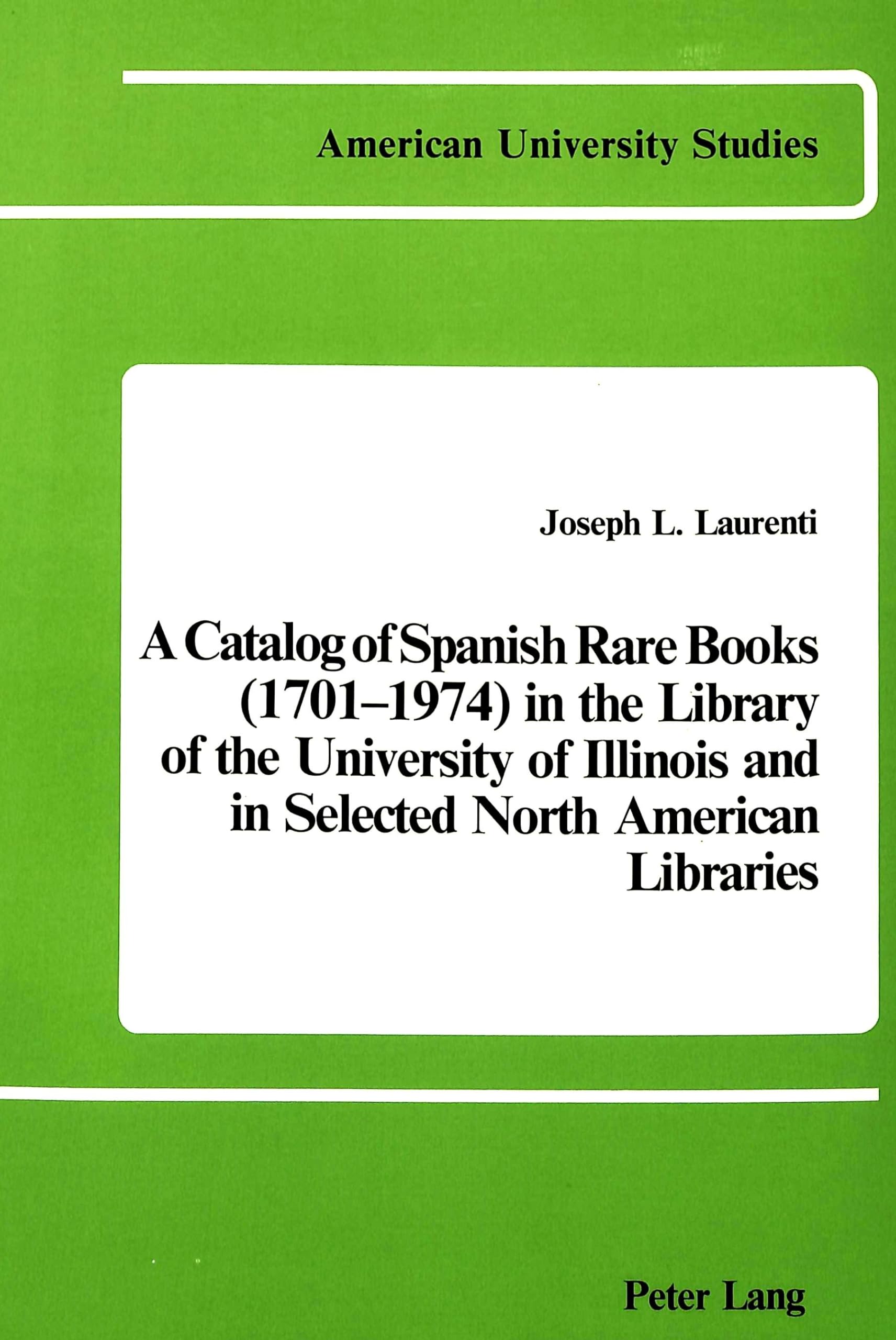 A Catalog of Spanish Rare Books (17011974) in the Library of the University of Illinois and in Selected North American Librarie,Used