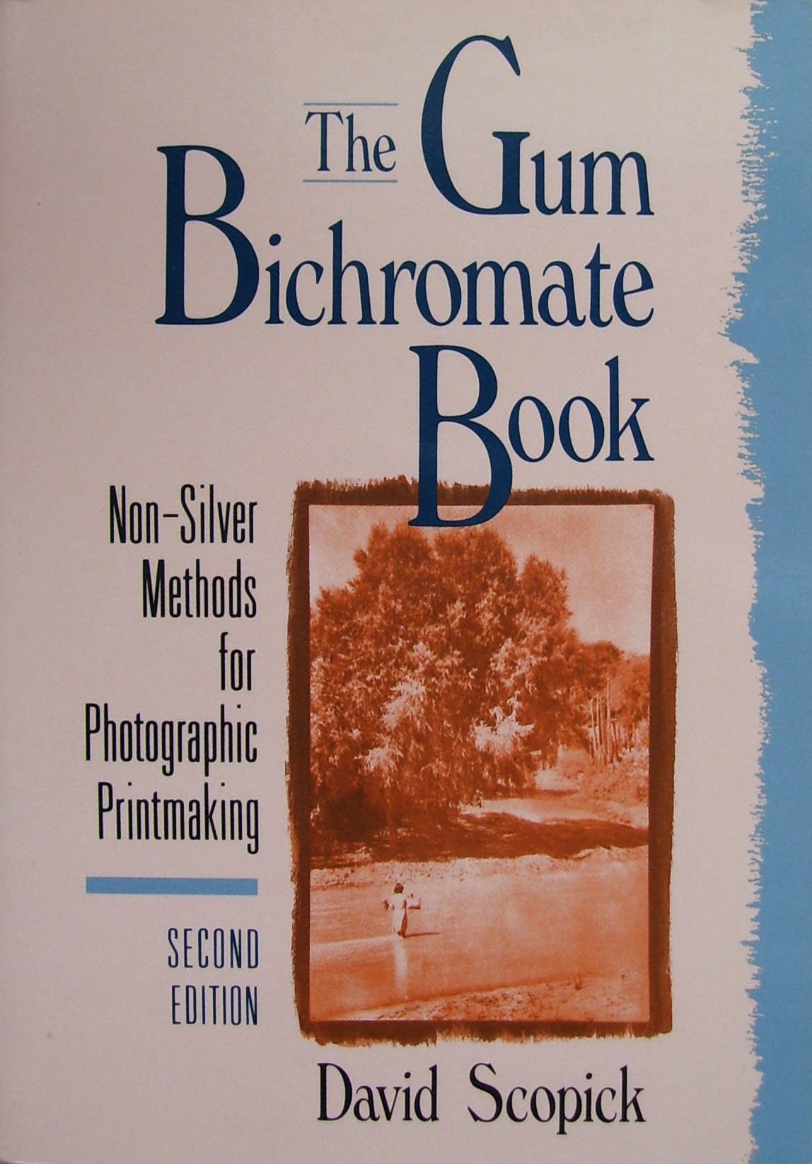 The Gum Bichromate Book: NonSilver Methods for Photographic Printmaking,New