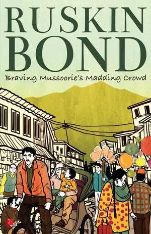 Braving Mussoories Madding Crowd