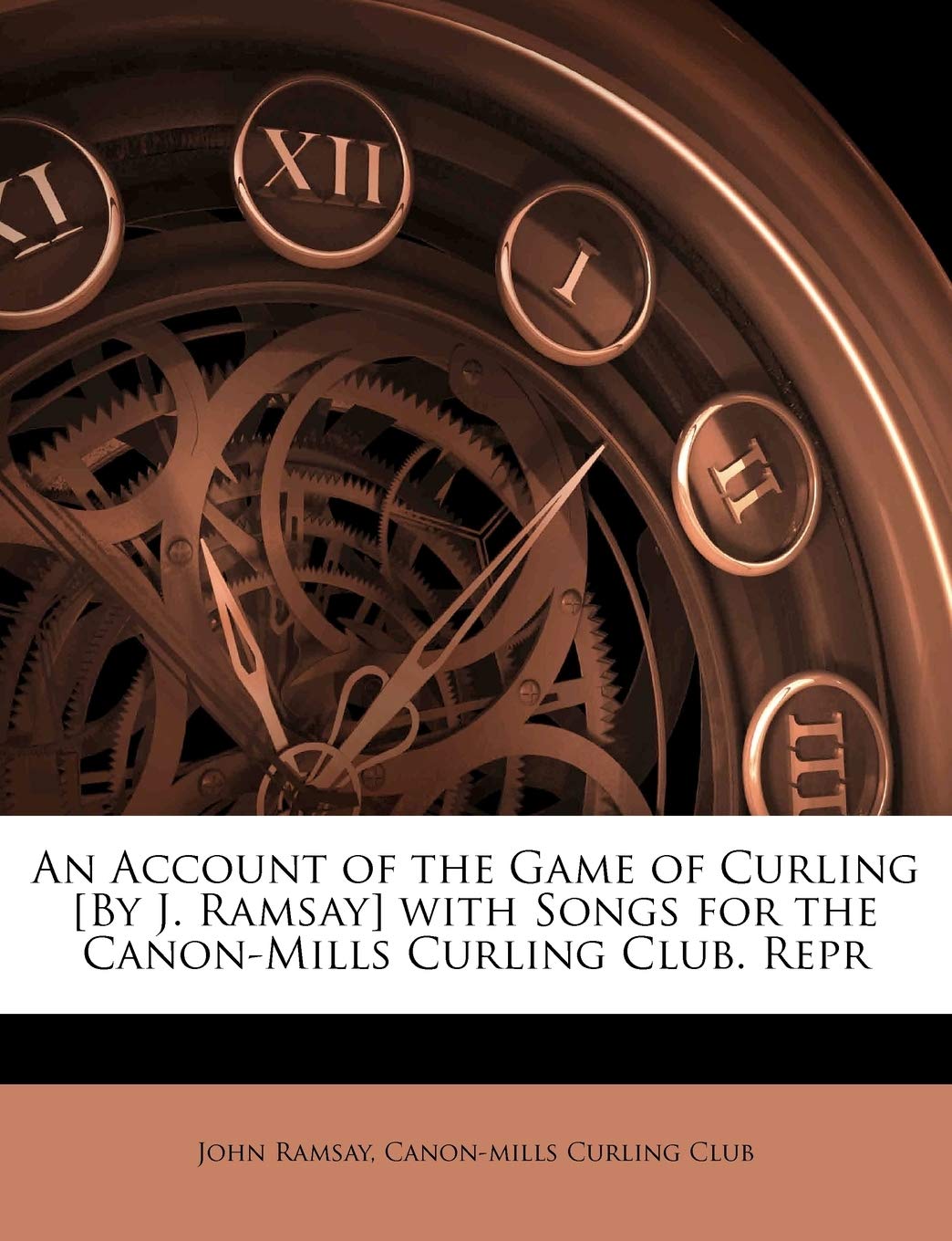 An Account of the Game of Curling [by J. Ramsay] with Songs for the CanonMills Curling Club. Repr,Used