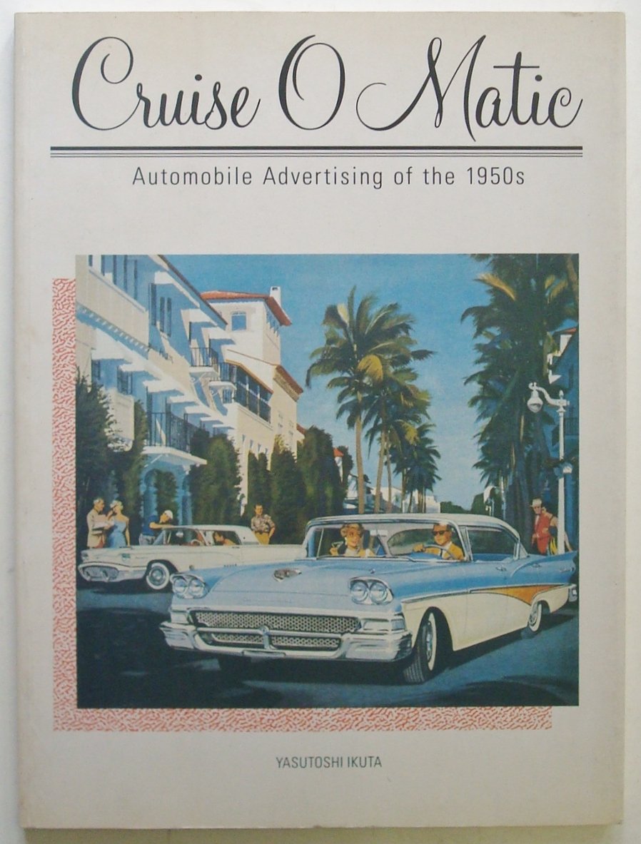Cruise O Matic: Automobile Advertising of the 1950s (English and Japanese Edition),Used