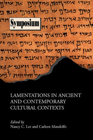 Lamentations in Ancient and Contemporary Cultural Contexts (Symposium),New
