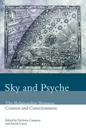 Sky and Psyche: The Relationship Between Cosmos and Consciousness,New