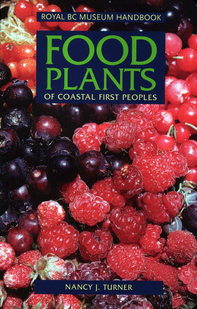 Food Plants Of Coastal First Peoples (Royal Bc Museum Handbook),New