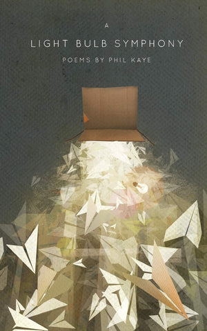 A Light Bulb Symphony: Poems by Phil Kaye,Used