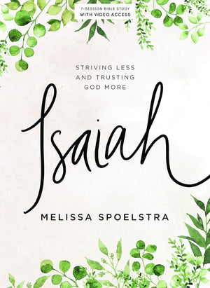 Isaiah  Bible Study Book With Video Access: Striving Less And Trusting God More