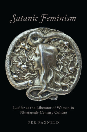 Satanic Feminism: Lucifer as the Liberator of Woman in NineteenthCentury Culture (Oxford Studies in Western Esotericism),Used