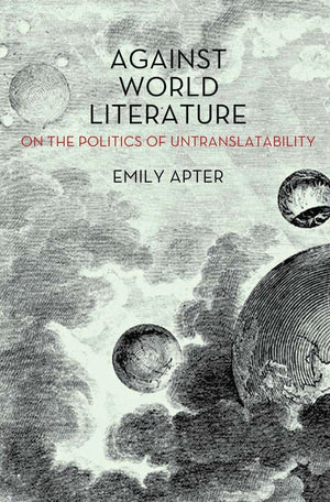 Against World Literature: On the Politics of Untranslatability,Used