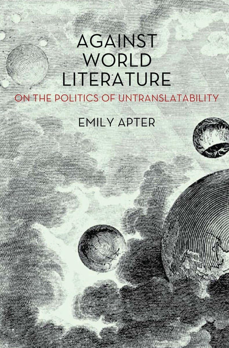 Against World Literature: On the Politics of Untranslatability,Used
