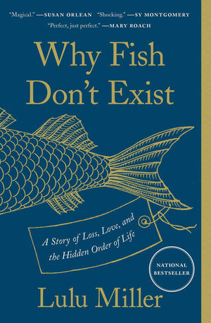 Why Fish Don't Exist: A Story of Loss, Love, and the Hidden Order of Life,New