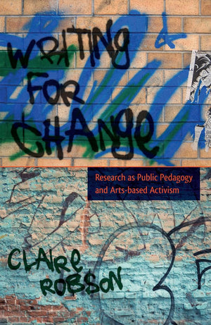 Writing for Change: Research as Public Pedagogy and Artsbased Activism (Critical Qualitative Research),Used