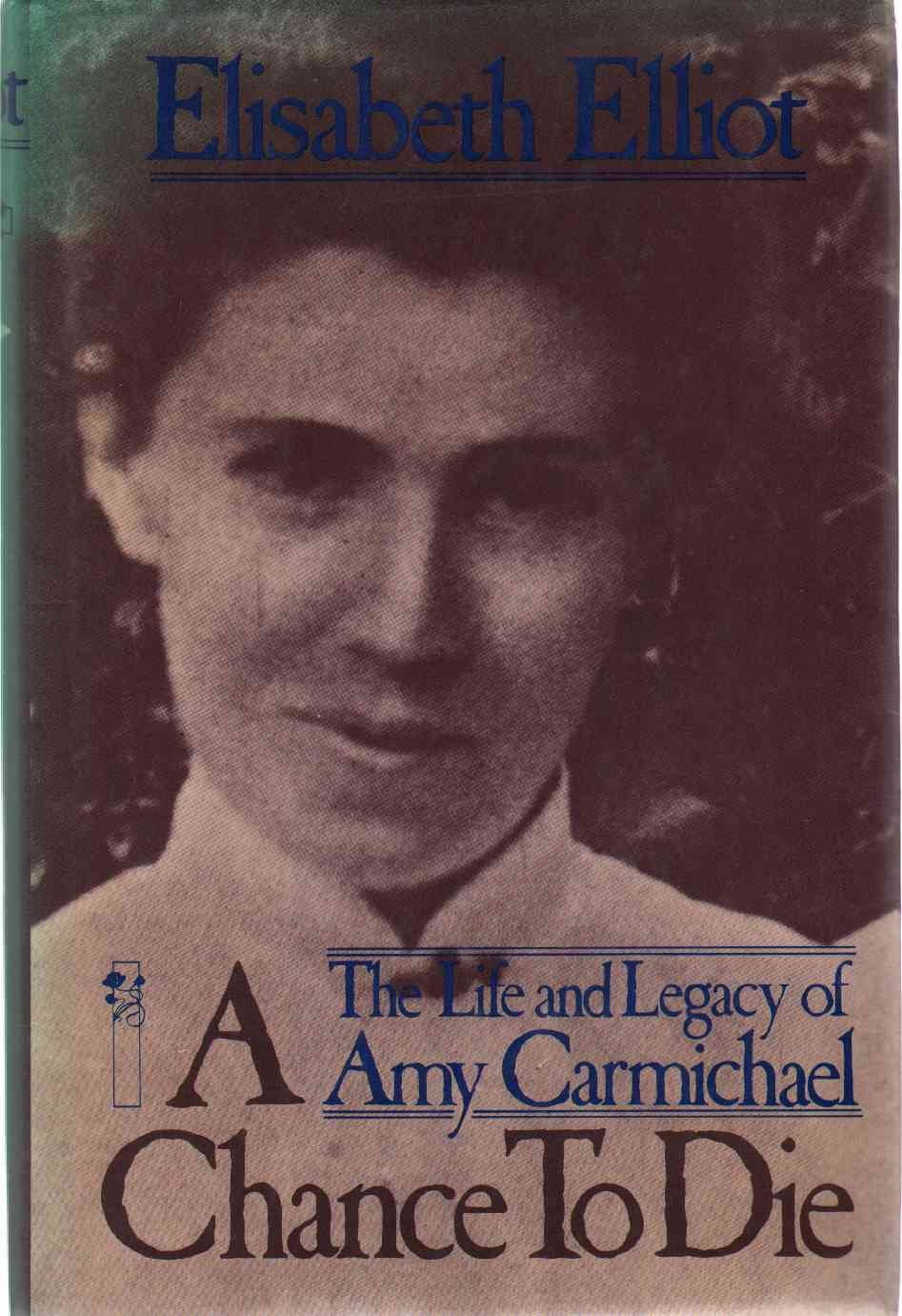 A Chance to Die: The Life and Legacy of Amy Carmichael,Used