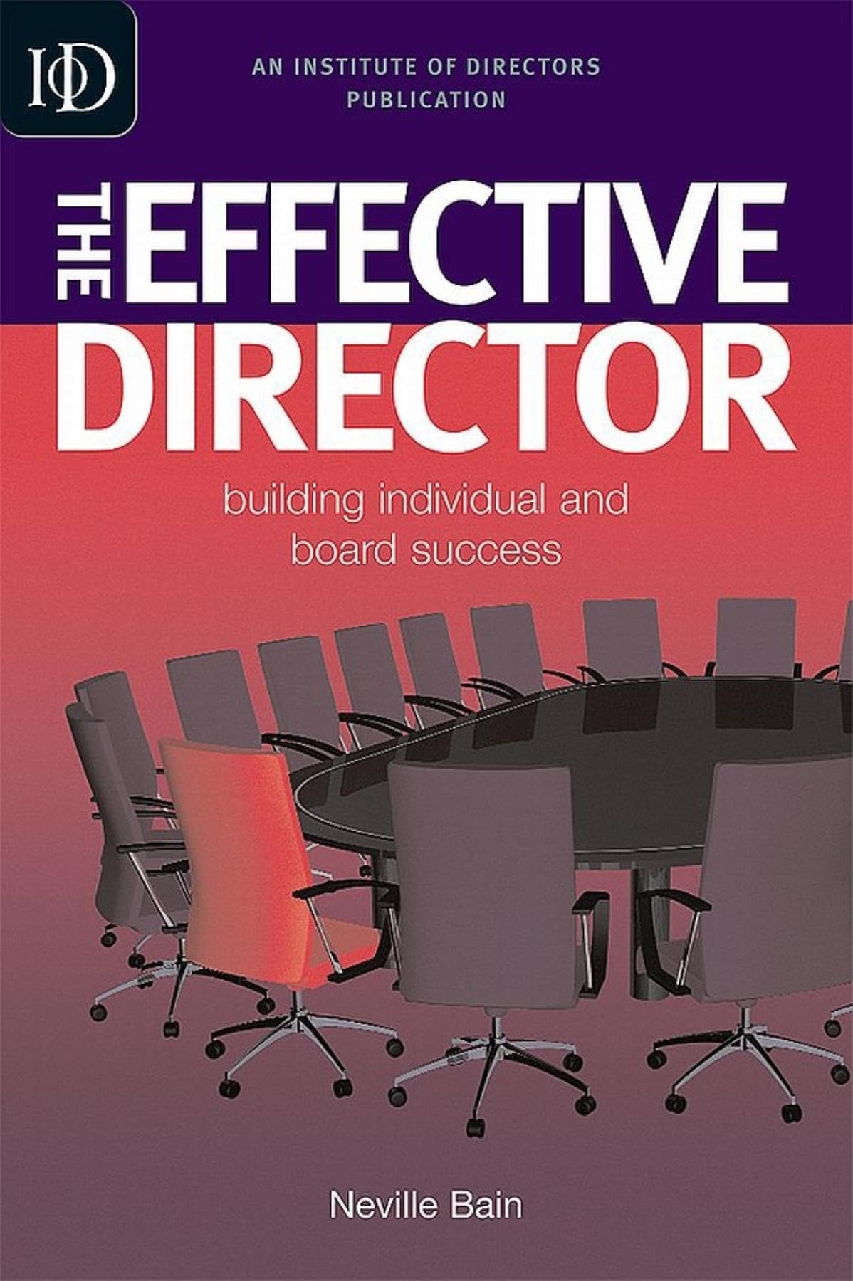 The Effective Director: Building Individual and Board Success,Used