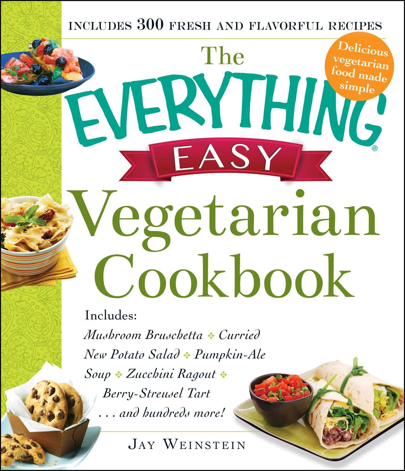 The Everything Easy Vegetarian Cookbook: Includes Mushroom Bruschetta, Curried New Potato Salad, PumpkinAle Soup, Zucchini Rago,Used