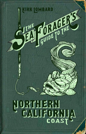 The Sea Forager'S Guide To The Northern California Coast