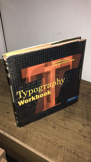Typography Workbook: A RealWorld Guide to Using Type in Graphic Design,New