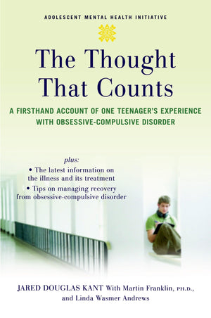 The Thought That Counts: A Firsthand Account Of One Teenager'S Experience With Obsessivecompulsive Disorder (Adolescent Mental