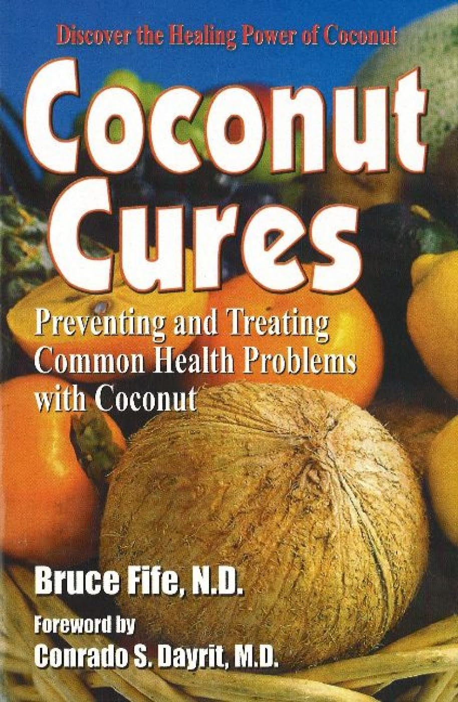 Coconut Cures: Preventing and Treating Common Health Problems with Coconut,Used