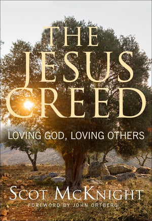 The Jesus Creed: Loving God, Loving Others  15Th Anniversary Edition