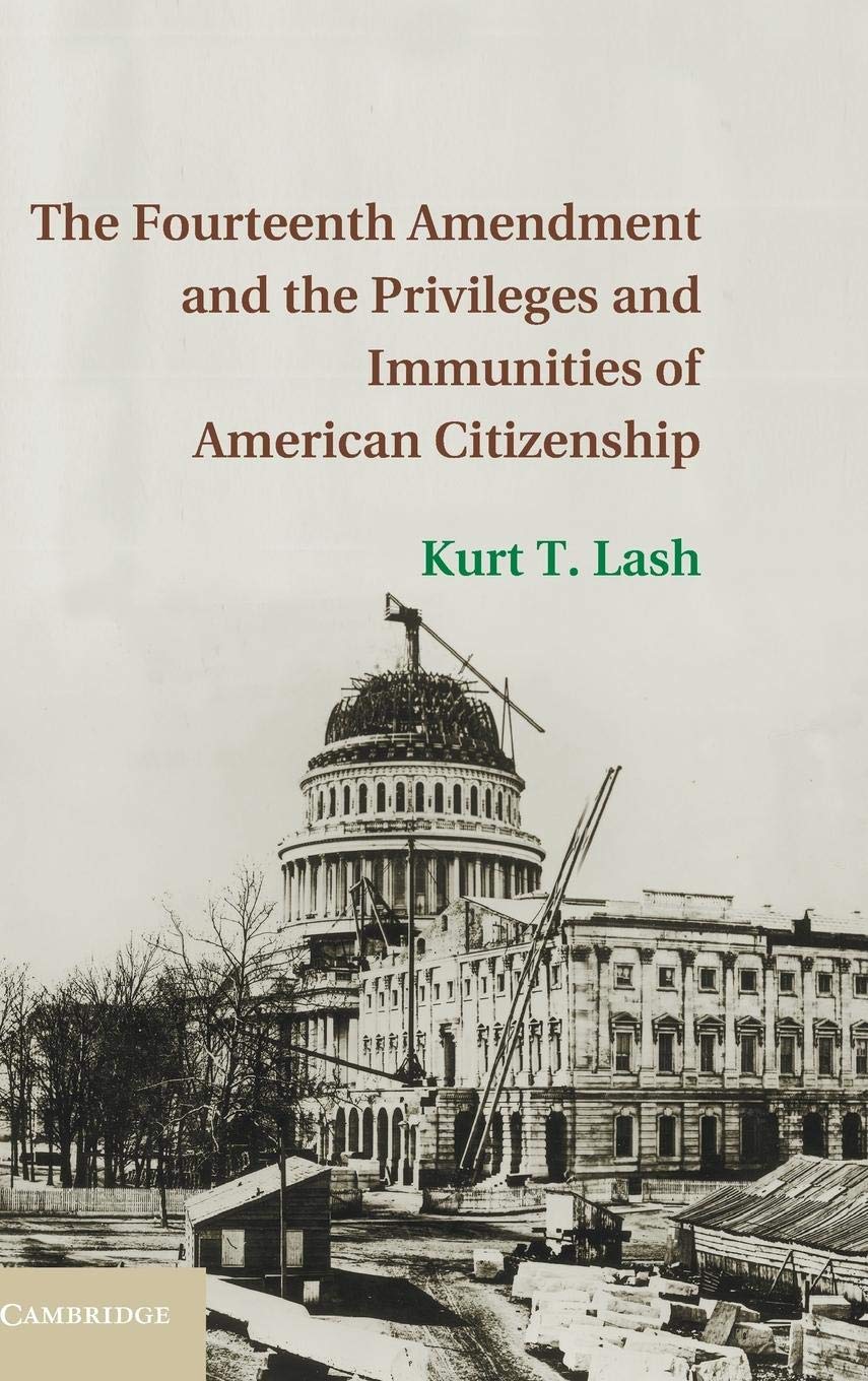 The Fourteenth Amendment and the Privileges and Immunities of American Citizenship,Used