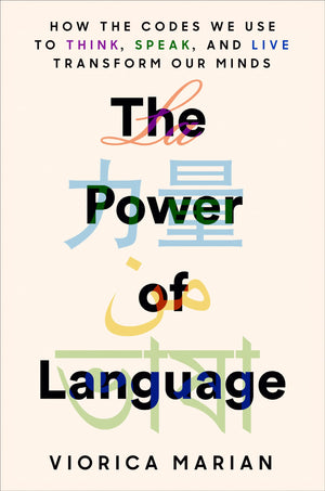 The Power Of Language: How The Codes We Use To Think, Speak, And Live Transform Our Minds,Used
