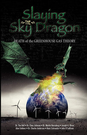 Slaying the Sky Dragon  Death of the Greenhouse Gas Theory,Used