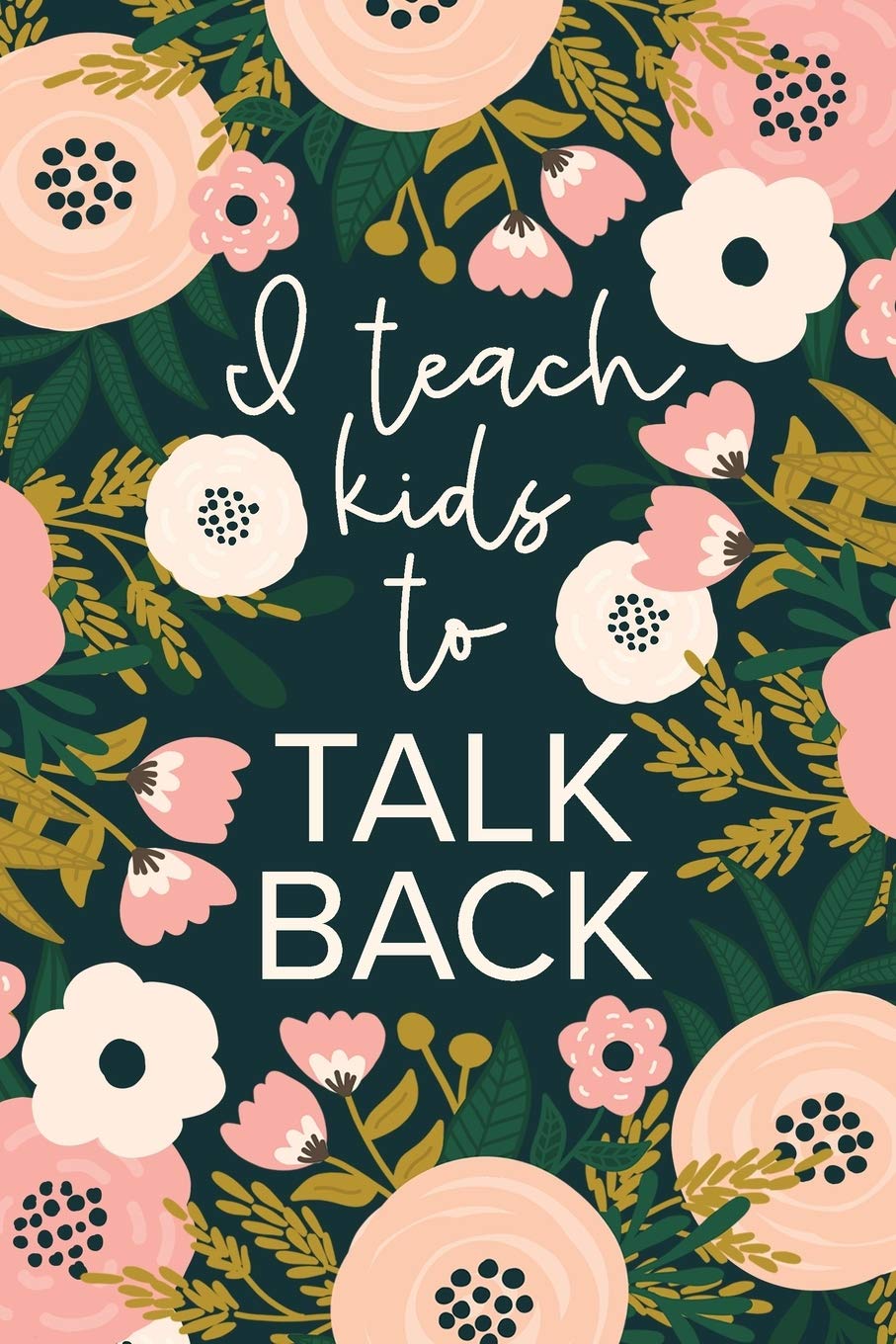 I Teach Kids To Talk Back: Funny Speech Therapy Notebook  SLP and SLPA Gift  Floral,Used