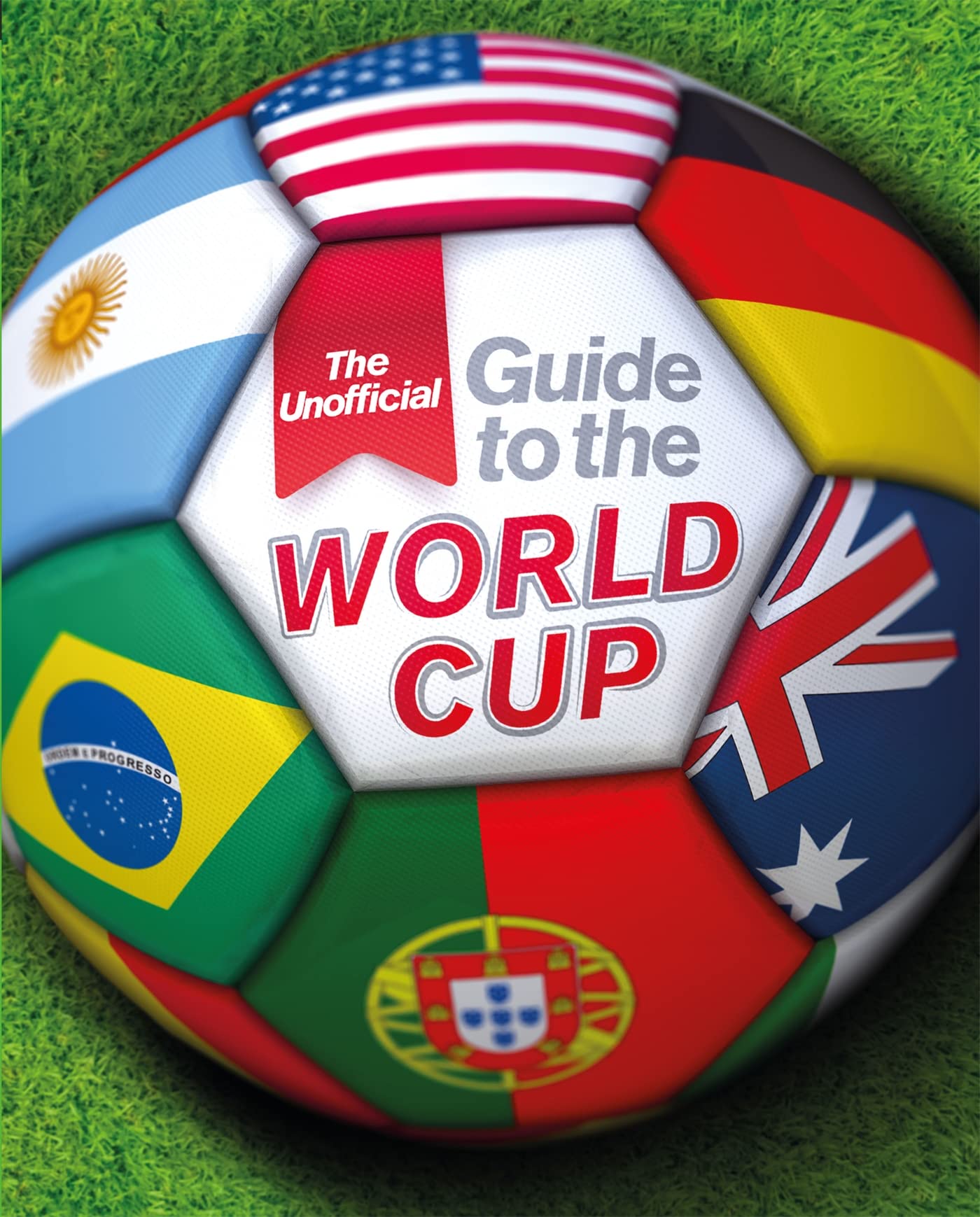 The Unofficial Guide To The World Cup