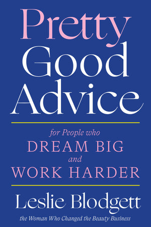 Pretty Good Advice: For People Who Dream Big And Work Harder