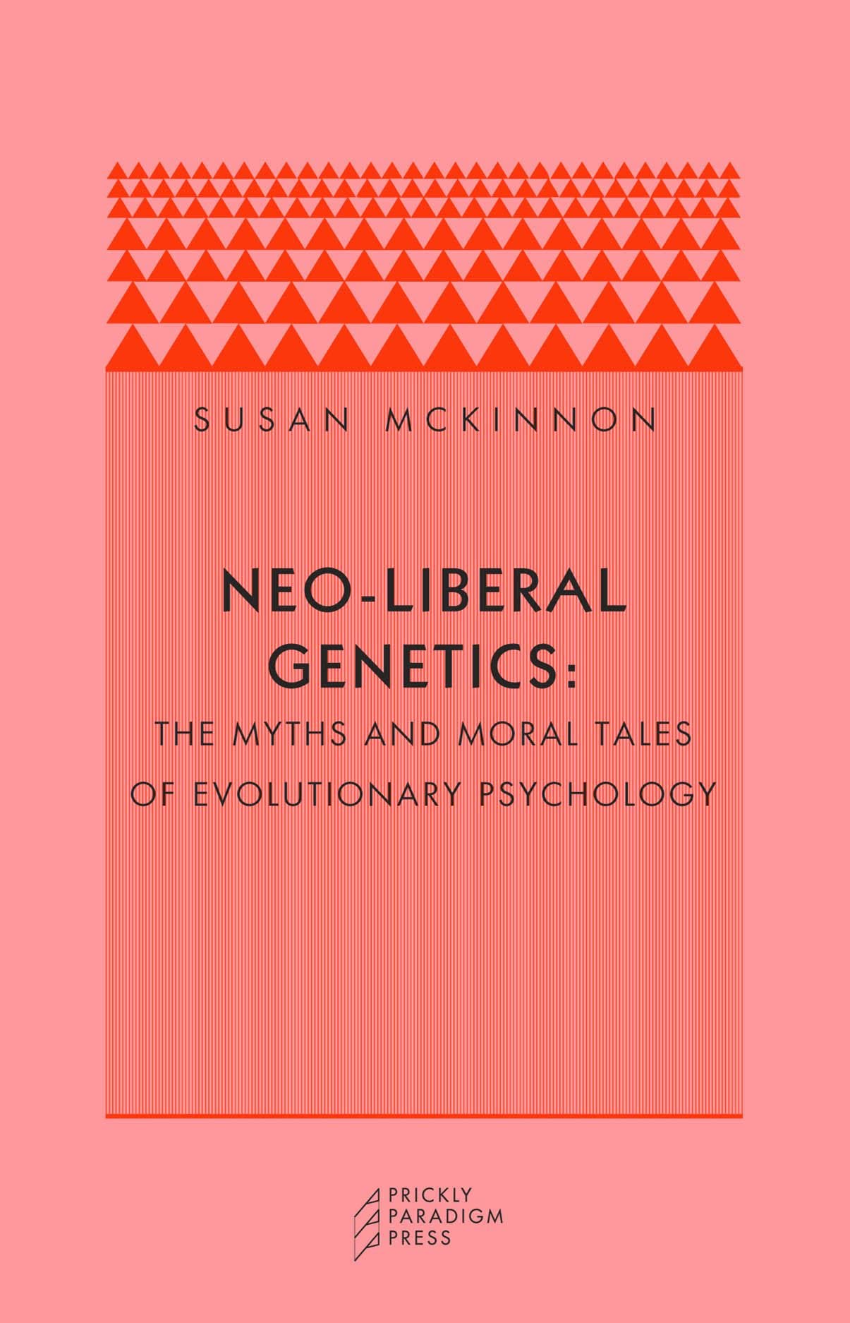 Neoliberal Genetics: The Myths And Moral Tales Of Evolutionary Psychology,Used