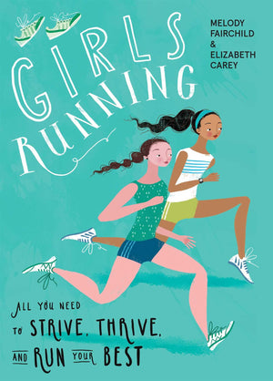 Girls Running: All You Need to Strive, Thrive, and Run Your Best,Used