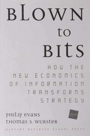 Blown To Bits: How The New Economics Of Information Transforms Strategy-used