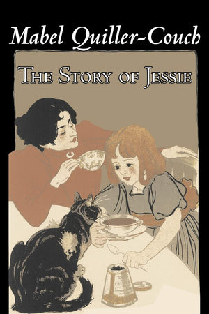 The Story of Jessie by Mabel QuillerCouch, Fiction, Romance, Historical,Used