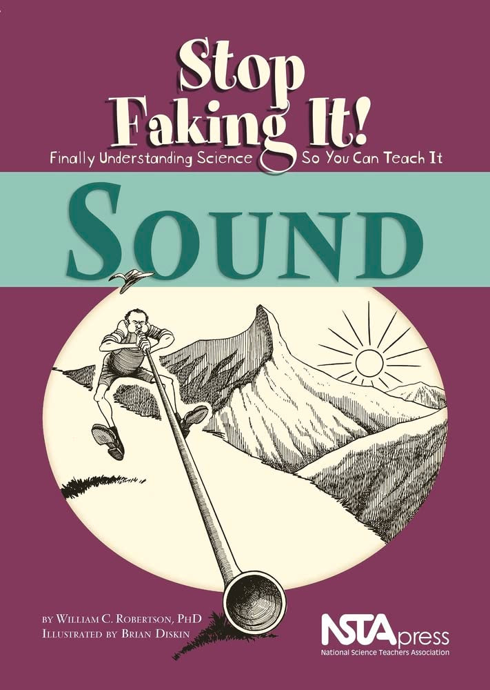 Sound: Stop Faking It! Finally Understanding Science So You Can Teach It,Used