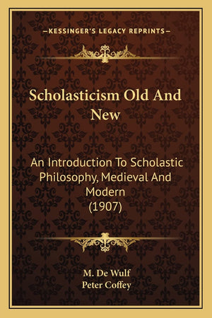Scholasticism Old And New: An Introduction To Scholastic Philosophy, Medieval And Modern (1907),Used