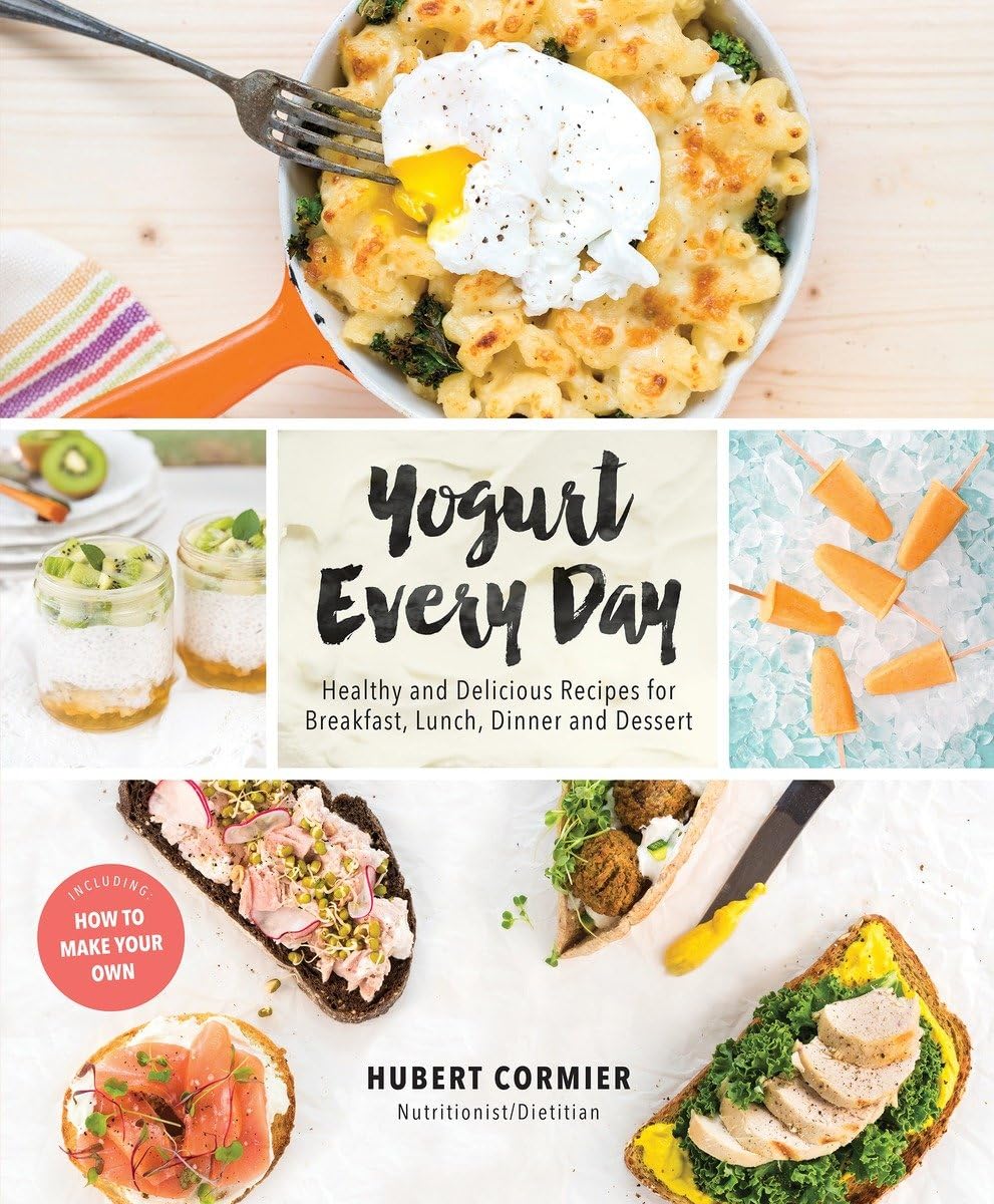 Yogurt Every Day: Healthy and Delicious Recipes for Breakfast, Lunch, Dinner and Dessert: A Cookbook,Used