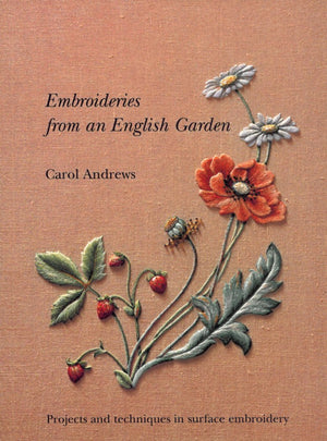 Embroideries From An English Garden: Projects And Techniques In Surface Embroideries,New