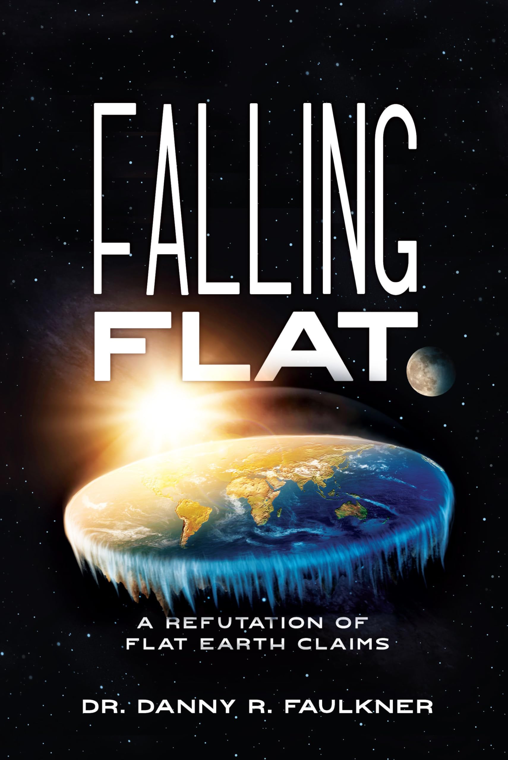 Falling Flat: A Refutation Of Flat Earth Claims