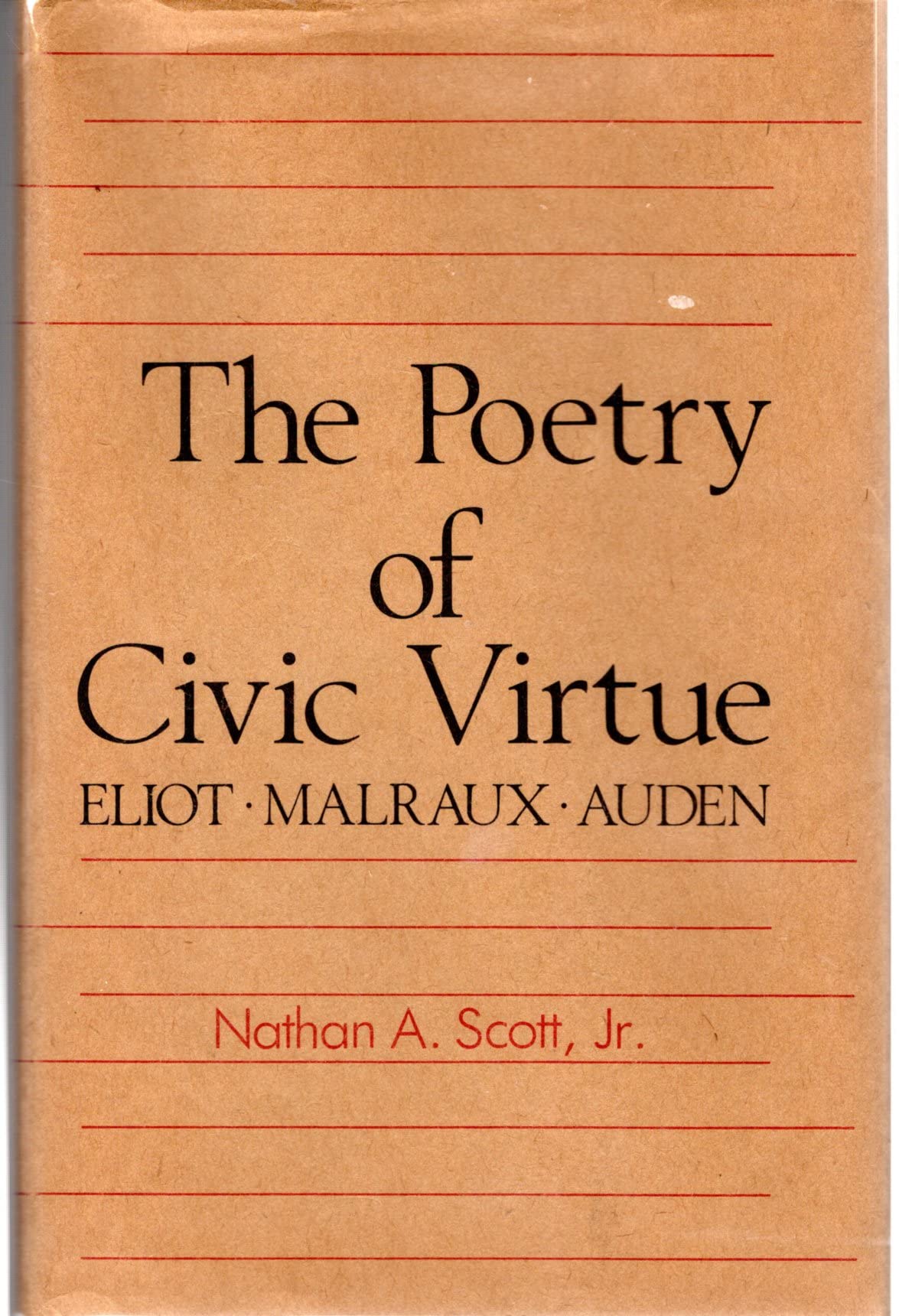 The poetry of civic virtue: Eliot, Malraux, Auden,Used